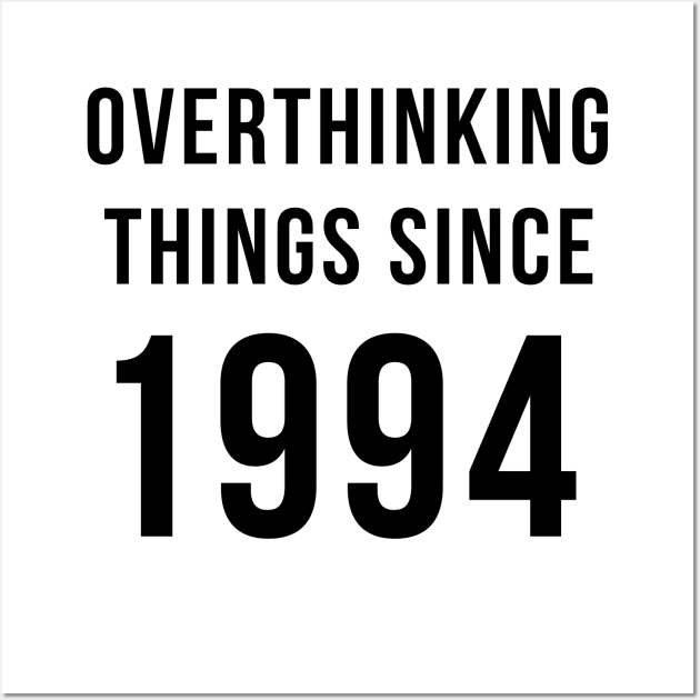 Overthinking Things Since 1994 Birthday Gift Wall Art by A.P.